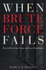 When Brute Force Fails : How to Have Less Crime and Less Punishment - eBook