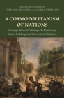 A Cosmopolitanism of Nations : Giuseppe Mazzini's Writings on Democracy, Nation Building, and International Relations - eBook