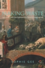 Making Waste : Leftovers and the Eighteenth-Century Imagination - eBook
