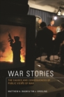 War Stories : The Causes and Consequences of Public Views of War - eBook