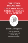 Kierkegaard's Writings, XVII, Volume 17 : Christian Discourses: The Crisis and a Crisis in the Life of an Actress. - eBook