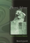 Electric Salome : Loie Fuller's Performance of Modernism - eBook
