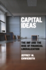 Capital Ideas : The IMF and the Rise of Financial Liberalization - eBook
