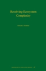 Resolving Ecosystem Complexity (MPB-47) - eBook
