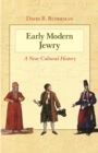 Early Modern Jewry : A New Cultural History - eBook