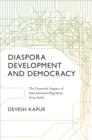 Diaspora, Development, and Democracy : The Domestic Impact of International Migration from India - eBook