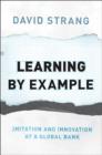 Learning by Example : Imitation and Innovation at a Global Bank - eBook