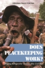 Does Peacekeeping Work? : Shaping Belligerents' Choices after Civil War - eBook