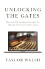 Unlocking the Gates : How and Why Leading Universities Are Opening Up Access to Their Courses - eBook