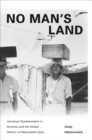 No Man's Land : Jamaican Guestworkers in America and the Global History of Deportable Labor - eBook