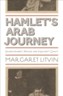 Hamlet's Arab Journey : Shakespeare's Prince and Nasser's Ghost - eBook
