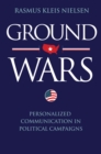 Ground Wars : Personalized Communication in Political Campaigns - eBook