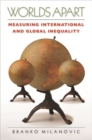 Worlds Apart : Measuring International and Global Inequality - eBook