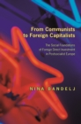 From Communists to Foreign Capitalists : The Social Foundations of Foreign Direct Investment in Postsocialist Europe - eBook