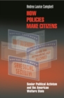 How Policies Make Citizens : Senior Political Activism and the American Welfare State - eBook