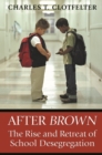 After Brown : The Rise and Retreat of School Desegregation - eBook