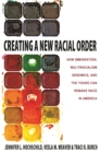 Creating a New Racial Order : How Immigration, Multiracialism, Genomics, and the Young Can Remake Race in America - eBook