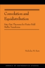 Convolution and Equidistribution : Sato-Tate Theorems for Finite-Field Mellin Transforms (AM-180) - eBook
