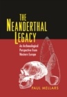 The Neanderthal Legacy : An Archaeological Perspective from Western Europe - eBook