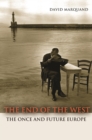 The End of the West : The Once and Future Europe - eBook