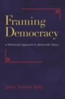 Framing Democracy : A Behavioral Approach to Democratic Theory - eBook