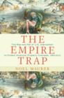 The Empire Trap : The Rise and Fall of U.S. Intervention to Protect American Property Overseas, 1893-2013 - eBook