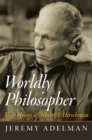 Worldly Philosopher : The Odyssey of Albert O. Hirschman - eBook