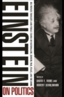 Einstein on Politics : His Private Thoughts and Public Stands on Nationalism, Zionism, War, Peace, and the Bomb - eBook