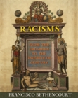 Racisms : From the Crusades to the Twentieth Century - eBook