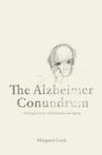 The Alzheimer Conundrum : Entanglements of Dementia and Aging - eBook