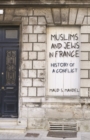 Muslims and Jews in France : History of a Conflict - eBook