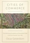 Cities of Commerce : The Institutional Foundations of International Trade in the Low Countries, 1250-1650 - eBook