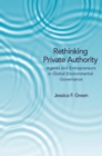 Rethinking Private Authority : Agents and Entrepreneurs in Global Environmental Governance - eBook