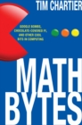 Math Bytes : Google Bombs, Chocolate-Covered Pi, and Other Cool Bits in Computing - eBook