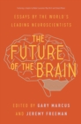The Future of the Brain : Essays by the World's Leading Neuroscientists - eBook