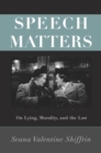 Speech Matters : On Lying, Morality, and the Law - eBook