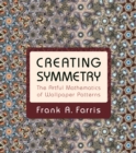 Creating Symmetry : The Artful Mathematics of Wallpaper Patterns - eBook