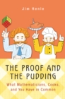 The Proof and the Pudding : What Mathematicians, Cooks, and You Have in Common - eBook