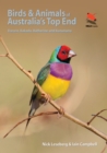 Birds and Animals of Australia's Top End : Darwin, Kakadu, Katherine, and Kununurra - eBook