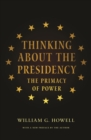 Thinking About the Presidency : The Primacy of Power - eBook