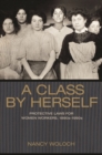 A Class by Herself : Protective Laws for Women Workers, 1890s-1990s - eBook