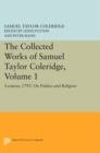 The Collected Works of Samuel Taylor Coleridge, Volume 1 : Lectures, 1795: On Politics and Religion - eBook