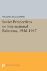 Soviet Perspectives on International Relations, 1956-1967 - eBook