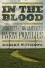 In the Blood : Understanding America's Farm Families - eBook