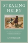 Stealing Helen : The Myth of the Abducted Wife in Comparative Perspective - eBook