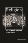 Religion and the Rise of Jim Crow in New Orleans - eBook