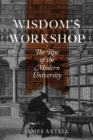 Wisdom's Workshop : The Rise of the Modern University - eBook
