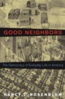 Good Neighbors : The Democracy of Everyday Life in America - eBook