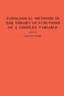 Topological Methods in the Theory of Functions of a Complex Variable. (AM-15), Volume 15 - eBook