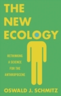 The New Ecology : Rethinking a Science for the Anthropocene - eBook